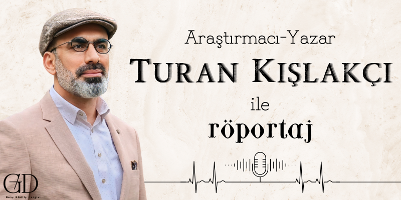 TURAN KIŞLAKÇI İLE RÖPORTAJ 