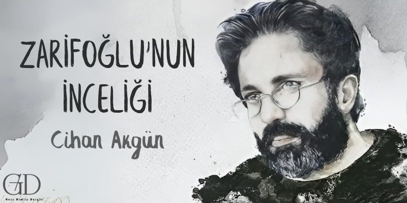 ZARİFOĞLU'NUN İNCELİĞİ 